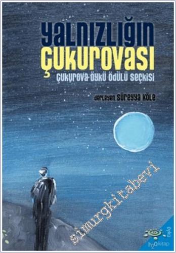 Yalnızlığın Çukurovası : Çukurova Öykü Ödülü Seçkisi -        2025