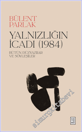 Yalnızlığın İcadı (1984) Bütün Düzyazılar ve Söyleşiler -