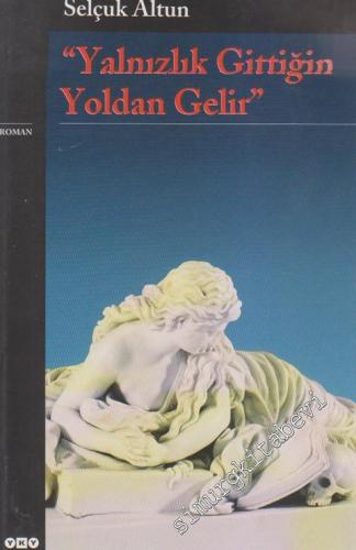 Yalnızlık Gittiğin Yoldan Gelir Dene(Mesel) Roman  -        2001