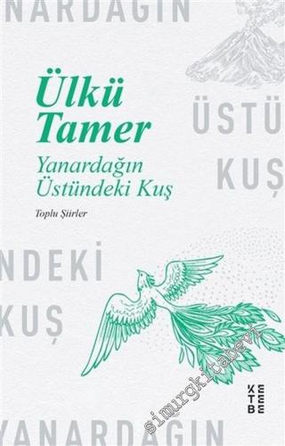 Yanardağın Üstündeki Kuş - Toplu Şiirler -        2020