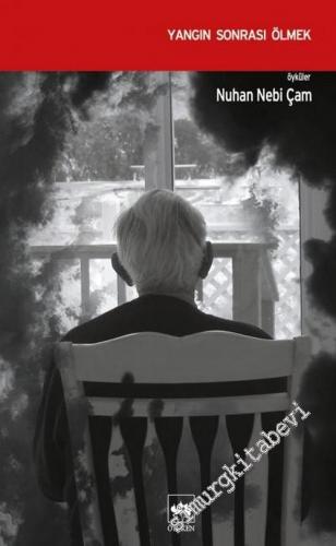 Yangın Sonrası Ölmek: Öyküler -        2005