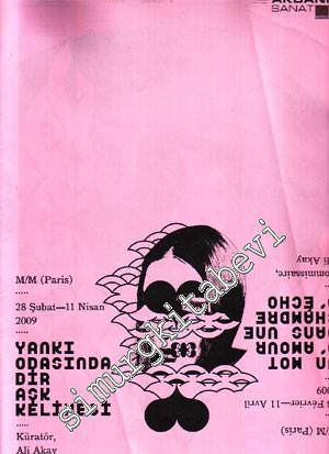 Yankı Odasında Bir Aşk Kelimesi 28 Şubat - 11 Nisan 2009 -        2009