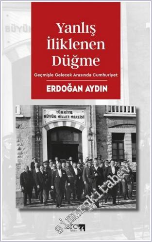 Yanlış İliklenen Düğme : Geçmişle Gelecek Arasında Cumhuriyet -        2025