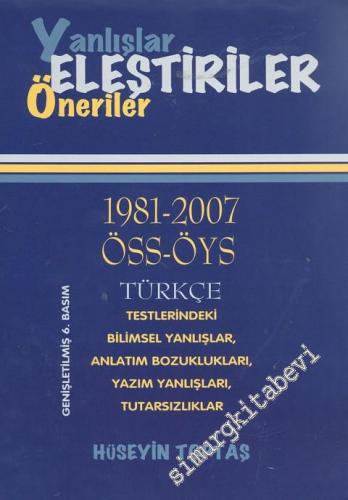 Yanlışlar Eleştiriler Öneriler: 1981 - 2007 ÖSS - ÖYS Türkçe Testlerindeki Bilimsel Yanlışlar, Anlatım Bozuklukları, Yazım Yanlışları, Tutarsızlıklar -