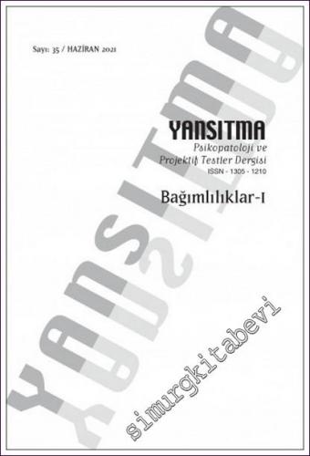 Yansıtma Psikopatoloji ve Projektif Testler Dergisi - Bağımlılıklar 1 - Sayı: 35      Temmuz 2021