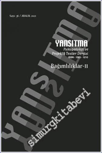 Yansıtma Psikopatoloji ve Projektif Testler Dergisi - Bağımlılıklar 2 - Sayı: 36      Aralık 2021