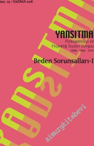 Yansıtma Psikopatoloji ve Projektif Testler Dergisi - Dosya: Beden Sorunsalları I - Sayı: 29 Haziran 2018