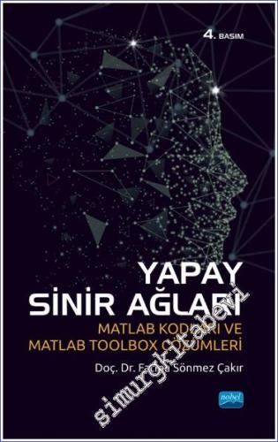 Yapay Sinir Ağları : Matlab Kodları ve Matlab Toolbox Çözümleri - 2024