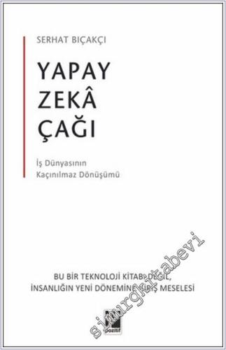 Yapay Zeka Çağı - İş Dünyasının Kaçınılmaz Dönüşümü - 2025