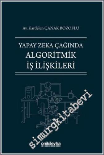Yapay Zeka Çağında Algoritmik İş İlişkileri - 2025