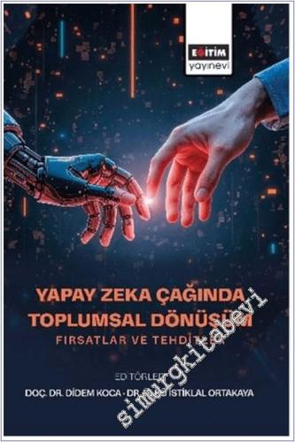 Yapay Zeka Çağında Toplumsal Dönüşüm: Fırsatlar ve Tehditler -        2025