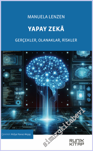 Yapay Zeka : Gerçekler Olanaklar Riskler -