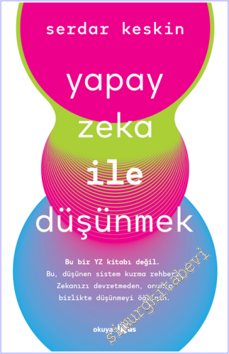 Yapay Zeka ile Düşünmek: Bu bir YZ kitabı değil. Bu, düşünen sistem ku