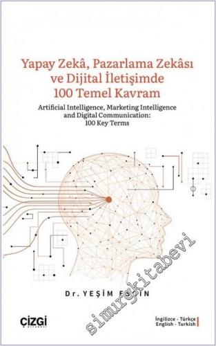 Yapay Zeka Pazarlama Zekası ve Dijital İletişimde 100 Temel Kavram -        2025