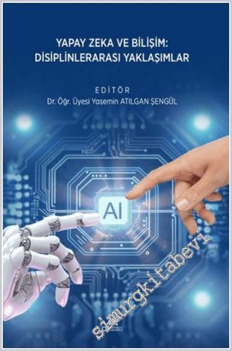 Yapay Zeka ve Bilişim: Disiplinlerarası Yaklaşımlar -        2025