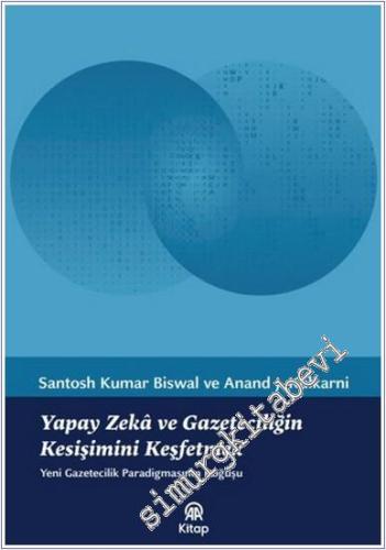 Yapay Zeka ve Gazeteciliğin Kesişimini Keşfetmek : Yeni Gazetecilik Paradigmasının Doğuşu -        2025