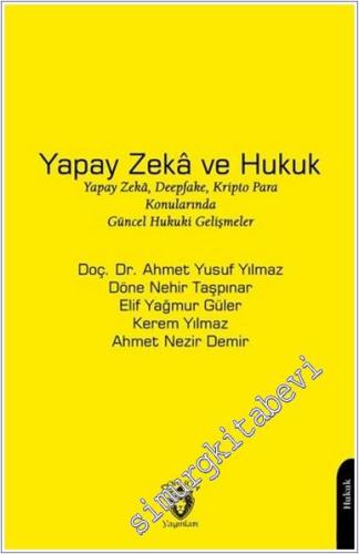Yapay Zeka ve Hukuk : Yapay Zeka, Deepfake ve Kripto Para Konularında Güncel Hukuki Gelişmeler - 2025