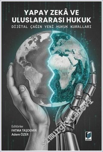 Yapay Zeka ve Uluslararası Hukuk : Dijital Çağın Yeni Hukuk Kuralları -        2026