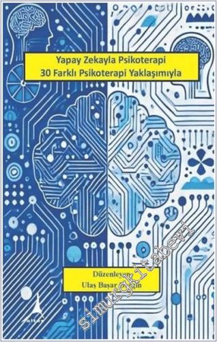 Yapay Zekayla Psikoterapi 30 Farklı Psikoterapi Yaklaşımıyla - 2024
