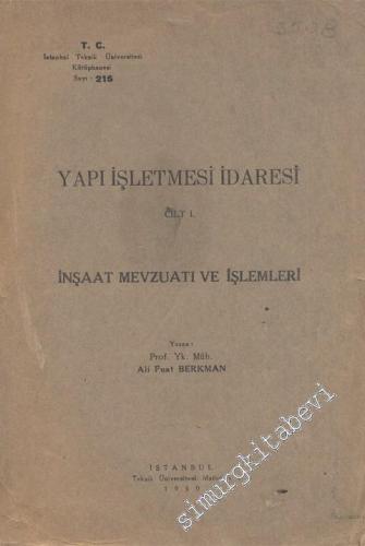 Yapı İşletmesi İdaresi İnşaat Mevzuatı ve İşlemleri Cilt I