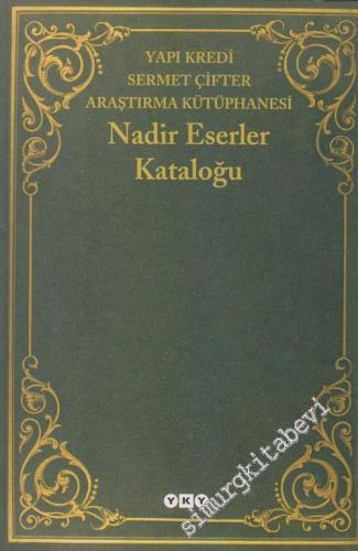 Yapı Kredi Sermet Çifter Araştırma Kütüphanesi Nadir Eserler Kataloğu -        2002