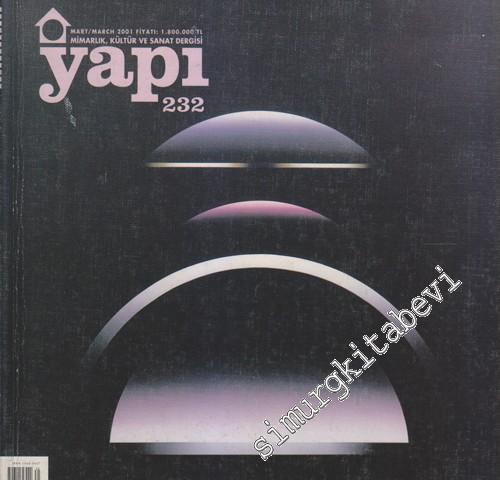 Yapı - Mimarlık Kültür ve Sanat Dergisi - Sayı: 232      Mart