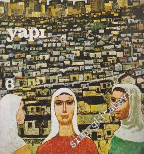 Yapı - Mimarlık Kültür ve Sanat Dergisi - Sayı: 6      Mayıs - Haziran