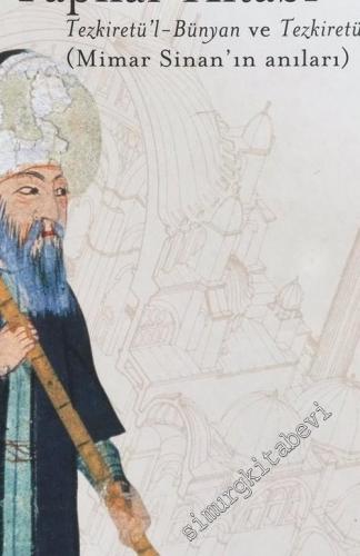 Yapılar Kitabı Tezkiretü'l - Bünyan ve Tezkiretü'l - Ebniye (Mimar Sinan'ın Anıları) -        2002