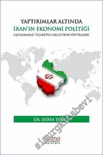 Yaptırımlar Altında İran'ın Ekonomi Politiği: Uluslararası Ticaretini 