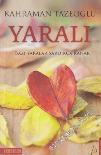 Yaralı: Bazı Yaralar Sardıkça Kanar -        2014