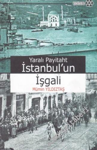 Yaralı Payitaht İstanbul'un İşgali -