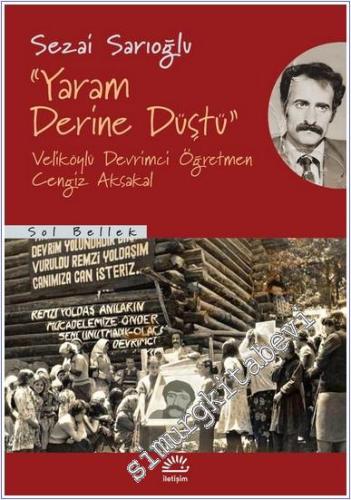 Yaram Derine Düştü : Veliköylü Devrimci Öğretmen Cengiz Aksakal -        2024