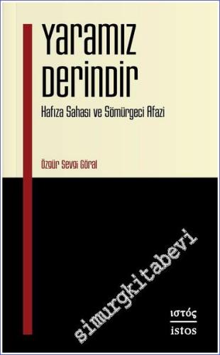 Yaramız Derindir: Hafıza Sahası ve Sömürgeci Afazi -        2023