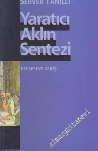 Yaratıcı Aklın Sentezi: Felsefeye Giriş -        1997