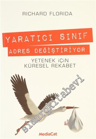 Yaratıcı Sınıf Adres Değiştiriyor: Yetenek İçin Küresel Rekabet -