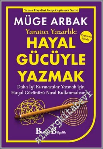 Yaratıcı Yazarlık: Hayal Gücüyle Yazmak Daha İyi Kurmacalar Yazmak için Hayal Gücünüzü Nasıl Kullanmalısınız - 2024
