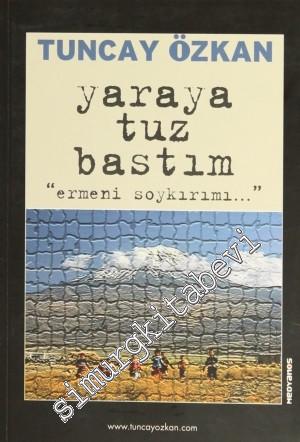 Yaraya Tuz Bastım: Ermeni Soykırımı -