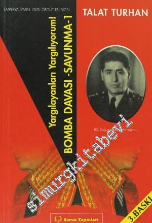 Yargılayanları Yargılıyorum!: Bomba Davası - Savunma 1