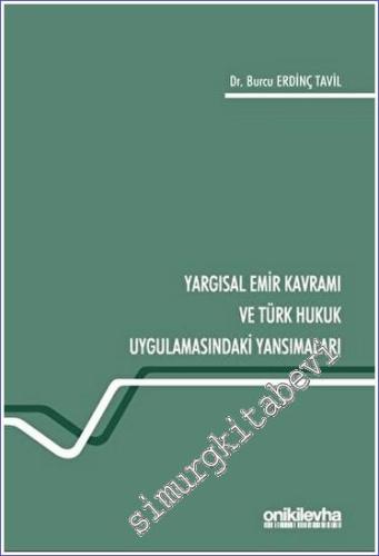 Yargısal Emir Kavramı ve Türk Hukuk Uygulamasındaki Yansımaları -        2023