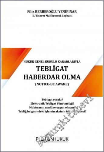 Yargıtay Hukuk Genel Kurulu Kararlarıyla Tebligat Haberdar Olma -        2023