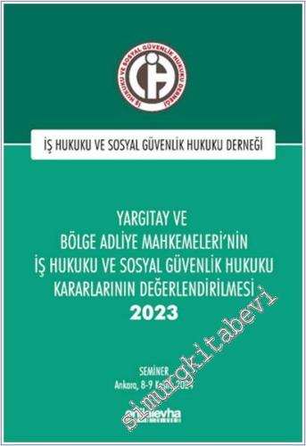 Yargıtay ve Bölge Adliye Mahkemeleri'nin İş Hukuku ve Sosyal Güvenlik Hukuku Kararlarının Değerlendirilmesi Semineri 2023 -        2025