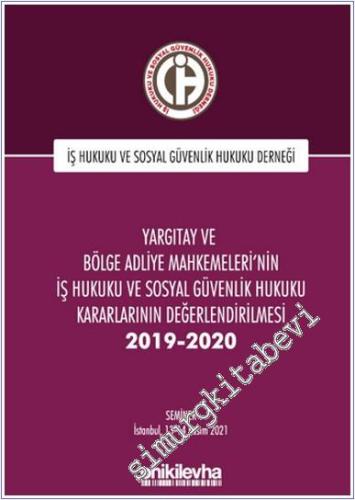 Yargıtay ve Bölge Adliye Mahkemeleri'nin İş Hukuku ve Sosyal Güvenlik Hukuku Kararlarının Değerlendirilmesi Semineri (2019-2020) -        2022