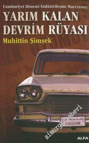 Yarım Kalan Devrim Rüyası: Cumhuriyet Dönemi Endüstrileşme Maceramız -        2022