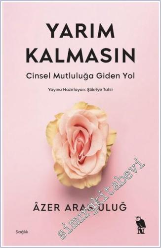 Yarım Kalmasın : Cinsel Mutluluğa Giden Yol -        2024