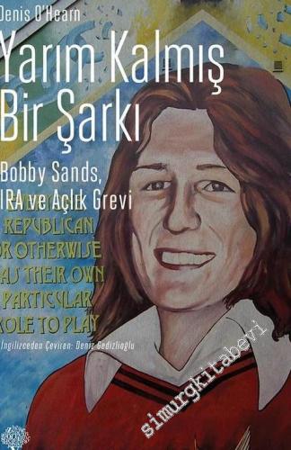 Yarım Kalmış Bir Şarkı: Bobby Sands, IRA ve Açlık Grevi -        2024