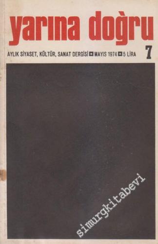 Yarına Doğru Aylık Kültür ve Sanat Dergisi  - Sayı: 7      Mayıs 1974