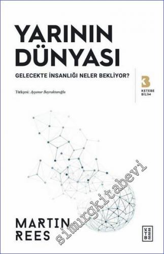 Yarının Dünyası : Gelecekte İnsanlığı Neler Bekliyor? -        2022