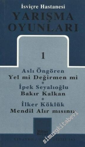 Yarışma Oyunları 1: İsviçre Hastanesi: Yel mi Değirmen mi? / Bakır Kalkan / Mendil Alır mısınız ? -        2003