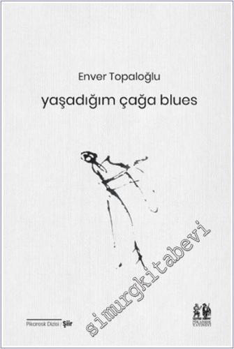 Yaşadığım Çağa Blues -        2024