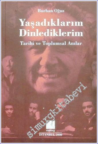 Yaşadıklarım Dinlediklerim: Tarihi ve Toplumsal Anılar -        2000
